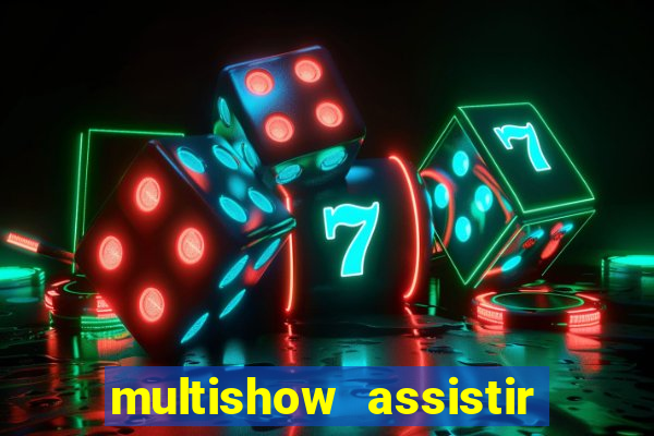 multishow assistir online gratis